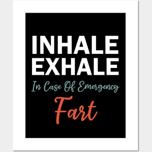 inhale exhale in case of emergency fart Posters and Art